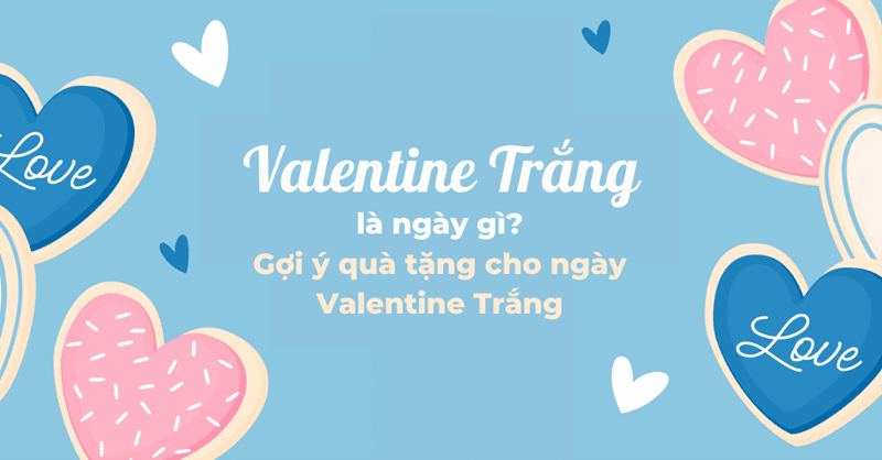 Món quà phổ biến cho ngày Valentine Trắng